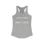 GYM HAIR DON'T CARE Racerback Tank