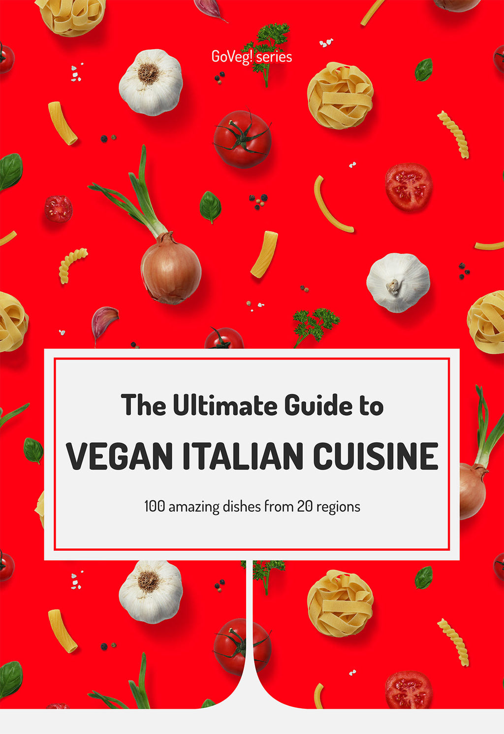 The Ultimate Guide To Vegan Italian Cuisine (GoVeg!) eBook